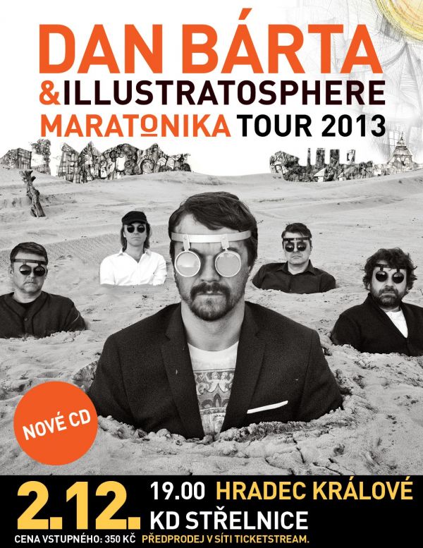 2. prosince 2013 od 19 hodin, KD Střelnice Hradec Králové Výjimečný a charismatický Dan Bárta představí během svého podzimního turné MARATONIKA 2013 svůj jedinečný program s kapelou Illustratosphere.