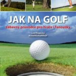 Knižní tip: Jak na golf – zábavný průvodce pro hráče i fanoušky