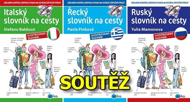 SOUTĚŽ o tři SLOVNÍKY NA CESTY - Italský, Řecký a Ruský