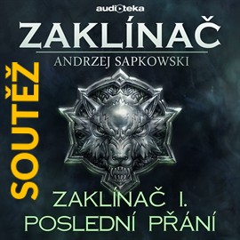 SOUTĚŽ o audioknihu ZAKLÍNAČ I. Poslední přání - komplet