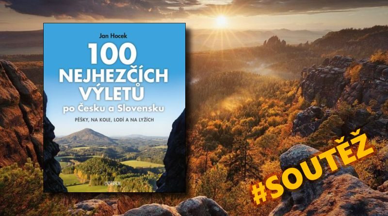 100 nejhezčích výletů po Čechách a Slovensku - soutěž o knihu