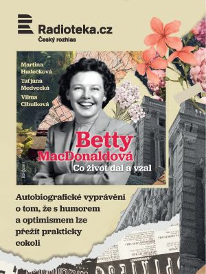 Betty MacDonaldová: Co život dal a vzal