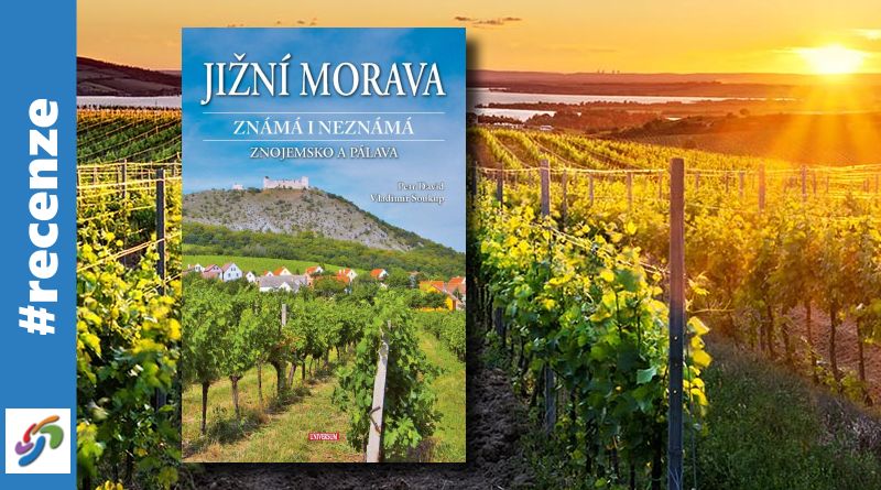 Jižní Morava známá i neznámá - Znojemsko a Pálava - recenze